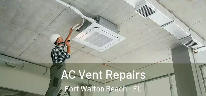  AC Vent Repairs Fort Walton Beach - FL