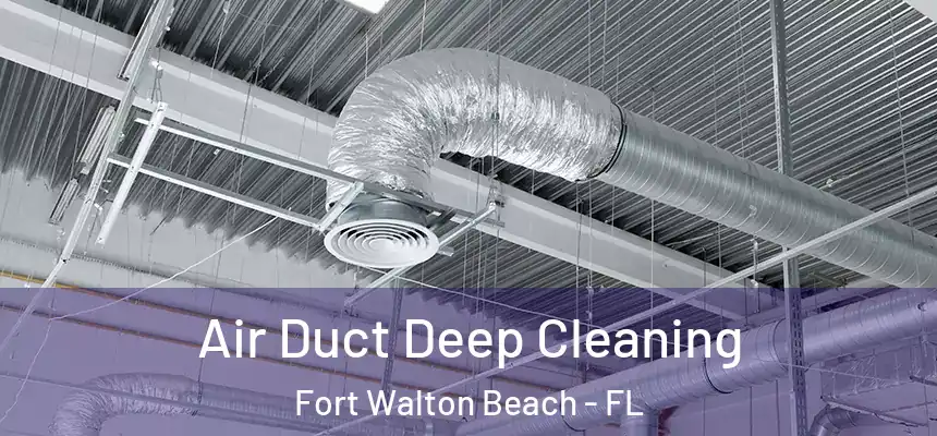  Air Duct Deep Cleaning Fort Walton Beach - FL