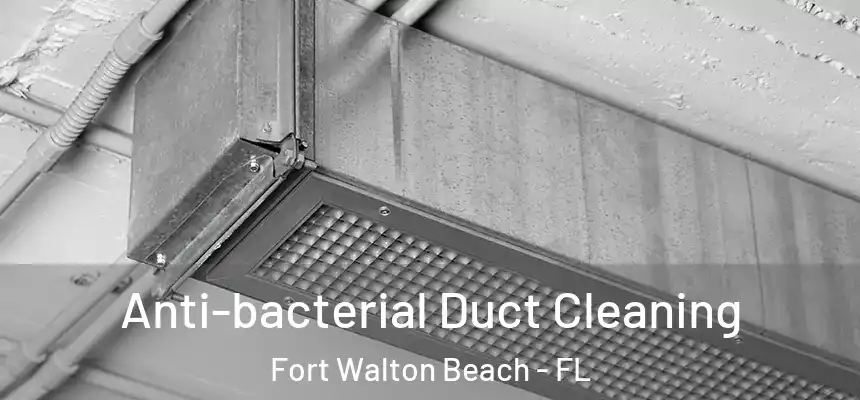  Anti-bacterial Duct Cleaning Fort Walton Beach - FL