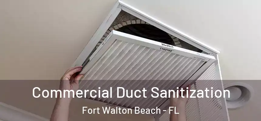  Commercial Duct Sanitization Fort Walton Beach - FL